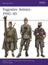 Yugoslav Armies 1941–45 - Nigel Thomas ; Dusan Babac - 9781472842039