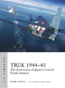 Truk 1944–45 - Mark Lardas - 9781472845856