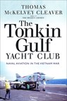 The Tonkin Gulf Yacht Club - Thomas McKelvey Cleaver - 9781472845948