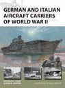 German and Italian Aircraft Carriers of World War II - Ryan K. Noppen ; Douglas C. Dildy - 9781472846761