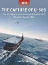 The Capture of U-505 - Mark Lardas - 9781472849366