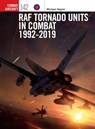 RAF Tornado Units in Combat 1992-2019 - Michael Napier - 9781472850249