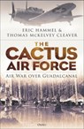 The Cactus Air Force - Eric Hammel ; Thomas McKelvey Cleaver - 9781472851086