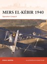 Mers el-Kebir 1940 - Ryan K. Noppen - 9781472859709