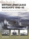 British Lend-Lease Warships 1940–45 - Angus Konstam - 9781472861283