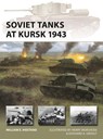 Soviet Tanks at Kursk 1943 - William E. Hiestand - 9781472861443