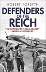 Defenders of the Reich - Robert Forsyth - 9781472862860
