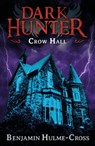 Crow Hall (Dark Hunter 7) - Benjamin Hulme-Cross - 9781472908162