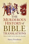 The Murderous History of Bible Translations - Harry Freedman - 9781472921673