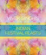 Vivek Singh's Indian Festival Feasts - Vivek Singh - 9781472938466