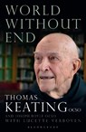 World Without End - FATHER THOMAS,  O.C.S.O. Keating ; Lucette Verboven ; Abbot Joseph, O.C.S.O Boyle - 9781472942487