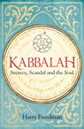 Kabbalah: Secrecy, Scandal and the Soul - Harry Freedman - 9781472950987