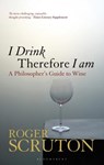 I Drink Therefore I Am - Sir Roger Scruton - 9781472969873
