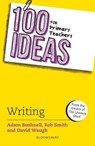 100 Ideas for Primary Teachers: Writing - Adam Bushnell ; Rob Smith ; David Waugh - 9781472972361