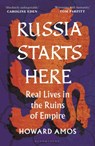 Russia Starts Here - Howard Amos - 9781472991362
