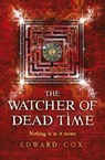 The Watcher of Dead Time - Edward Cox - 9781473200388