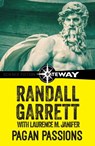Pagan Passions - Randall Garrett ; Laurence M. Janifer - 9781473201187