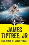 Star Songs of an Old Primate - James Tiptree Jr. - 9781473203174