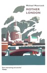 Mother London - Michael Moorcock - 9781473213258