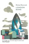 London Bone and Other Stories - Michael Moorcock - 9781473213296