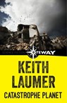 Catastrophe Planet - Keith Laumer - 9781473215740
