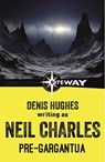 Pre-Gargantua - Neil Charles ; Denis Hughes - 9781473220126