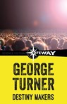 Destiny Makers - George Turner - 9781473225091