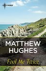 Fool Me Twice - Matthew Hughes - 9781473225404