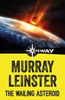 The Wailing Asteroid - Murray Leinster - 9781473227170
