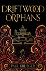 Driftwood Orphans - KRUEGER,  Paul - 9781473229044