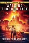Walking Through Fire - Sherri Cook Woosley - 9781473231849
