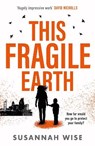 This Fragile Earth - WISE,  Susannah - 9781473232327