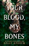 Your Blood, My Bones - Kelly Andrew - 9781473234901