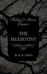 The Mezzotint (Fantasy and Horror Classics) - M. R. James - 9781473305359