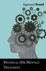 Psychical (Or Mental) Treatment - Sigmund Freud - 9781473319936