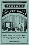 Strong Drink and Tobacco Smoke - The Structure, Growth, and Uses of Malt, Hops, Yeast, and Tobacco - Henry P. Prescott - 9781473328105