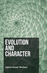 Evolution and Character - Alfred Russel Wallace - 9781473329553