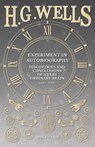 Experiment in Autobiography - Discoveries and Conclusions of a Very Ordinary Brain (since 1866) - H G Wells - 9781473333000