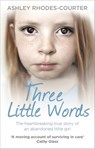 Three Little Words - Ashley Rhodes-Courter - 9781473502185