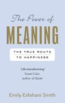 The Power of Meaning - Emily Esfahani Smith - 9781473503120