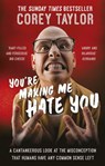 You're Making Me Hate You - Corey Taylor - 9781473503519