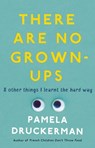 There Are No Grown-Ups - Pamela Druckerman - 9781473510630