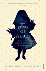 The Story of Alice - Robert Douglas-Fairhurst - 9781473510999