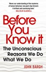 Before You Know It - John Bargh - 9781473518629