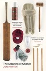 The Meaning of Cricket - Jon Hotten - 9781473522398