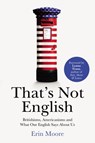 That's Not English - Erin Moore - 9781473523364