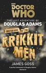 Doctor Who and the Krikkitmen - Douglas Adams ; James Goss - 9781473530591
