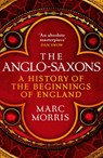 The Anglo-Saxons - Marc Morris - 9781473539846