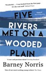 Five Rivers Met on a Wooded Plain - Barney Norris - 9781473540026