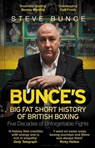 Bunce's Big Fat Short History of British Boxing - Steve Bunce - 9781473543218